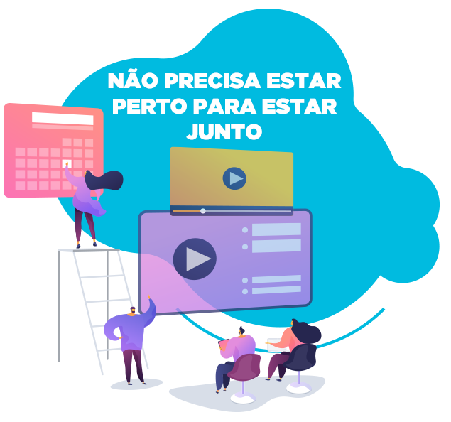 Não precisa estar perto para estar junto