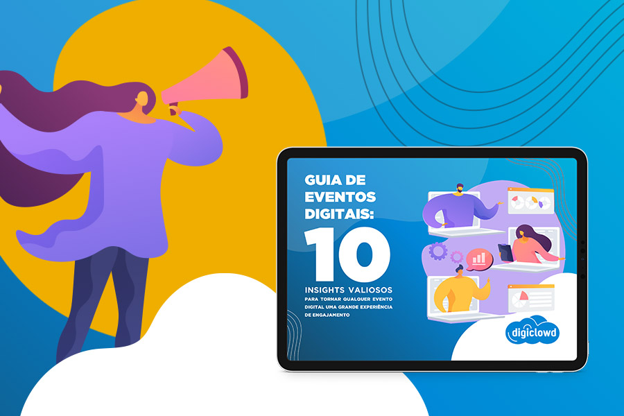 Guia de Eventos Digitais: 10 insights valiosos para tornar qualquer evento digital em uma grande experiência de engajamento